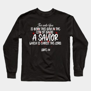 For Unto You Is Born In The City Of David A Saviour Long Sleeve T-Shirt